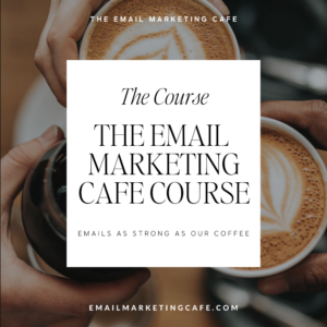 The Email Marketing Cafe Course